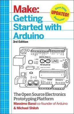 Massimo Banzi: Getting Started with Arduino (2015)