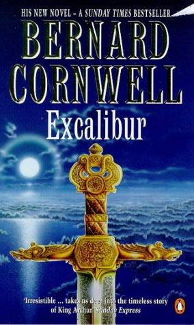 Bernard Cornwell: Excalibur (The Arthur Books #3) (Penguin Books Ltd, Penguin UK)