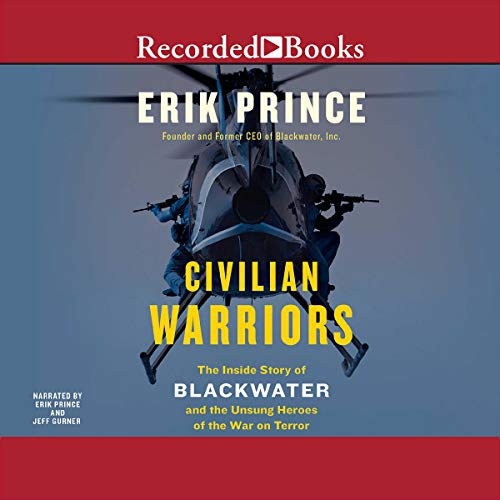 Erik Prince: Civilian Warriors (AudiobookFormat, Recorded Books, Inc. and Blackstone Publishing)