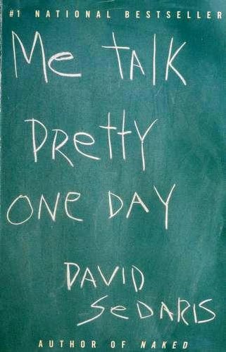 David Sedaris: Me Talk Pretty One Day (Paperback, Back Bay Books, and imprint of Little, Brown and Company, Hatchette Book Group, USA)