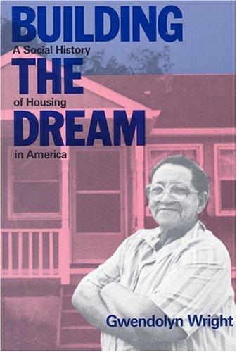 Gwendolyn Wright: Building the dream (1983, MIT Press)