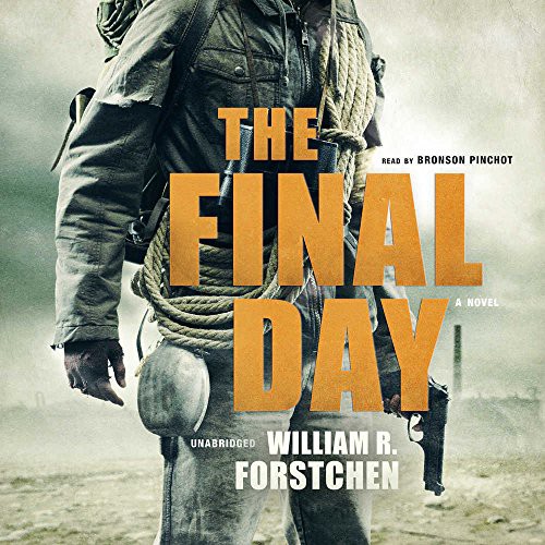 William R. Forstchen: The Final Day (AudiobookFormat, Blackstone Audio, Inc., Blackstone Audiobooks)