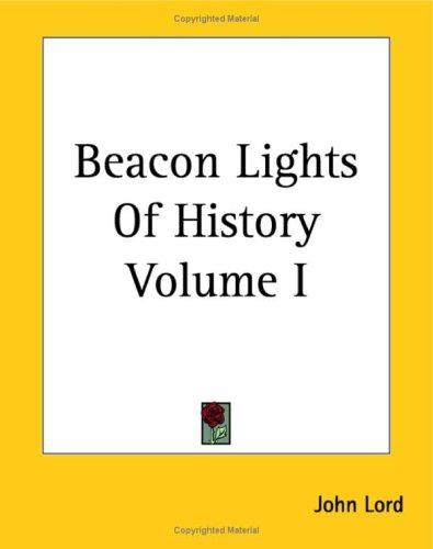 John Lord: Beacon Lights Of History (Paperback, 2004, Kessinger Publishing)