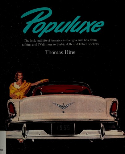 Thomas Hine: Populuxe (1986, Knopf)