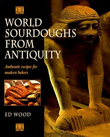 Ed Wood: World sourdoughs from antiquity (1996, Ten Speed Press)