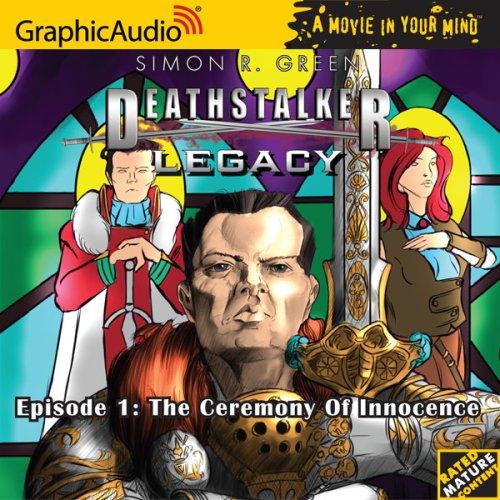 Simon R. Green: Deathstalker Legacy # 1 - The Ceremony Of Innocence (Deathstalker Legacy 1) (AudiobookFormat, 2007, Graphic Audio)