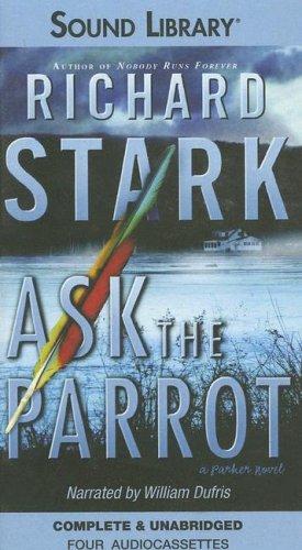 Richard Stark: Ask the Parrot (AudiobookFormat, 2006, Sound Library)