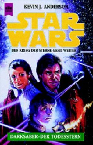 Kevin J. Anderson: Star Wars. Darksaber, der Todesstern. Der Krieg der Sterne geht weiter. (Paperback, German language, 1998, Heyne)