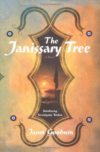 Jason Goodwin: The janissary tree (2006, Farrar, Straus and Giroux)