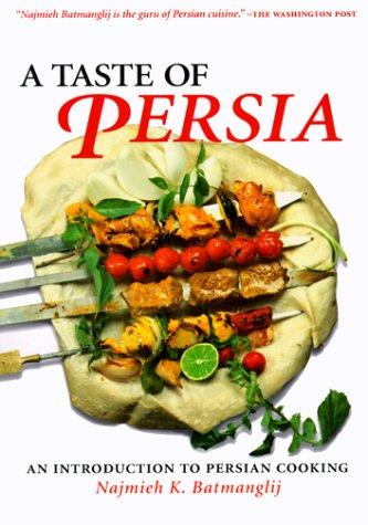 Najmieh Batmanglij: A taste of Persia (1999, Mage Publishers)