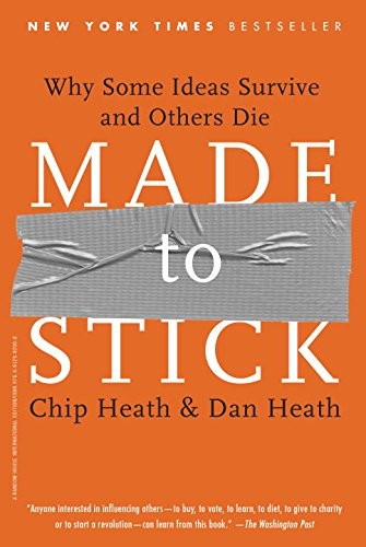 Made to Stick: Why Some Ideas Survive and Others Die (Random House Trade Paperbacks)