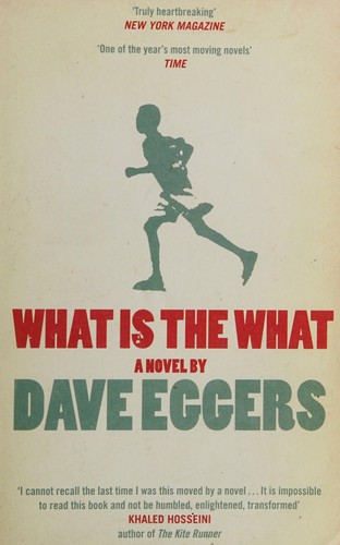 Dave Eggers: What Is the What (2007, Penguin Books, Limited)