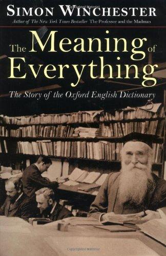 Simon Winchester: The Meaning of Everything: The Story of the Oxford English Dictionary (2003)