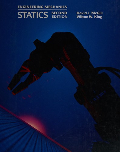 David J. McGill: Engineering mechanics, statics (1989, PWS-Kent Pub. Co.)