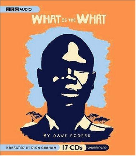 Dave Eggers, Dave Eggers: What Is the What (AudiobookFormat, 2007, BBC Audiobooks America)