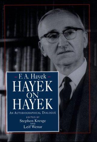 Friedrich Hayek: Hayek on Hayek (1994, University of Chicago Press)