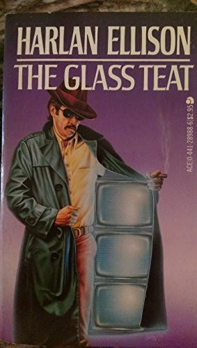 Harlan Ellison: The glass teat (1983, Ace Books)