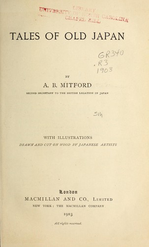 Redesdale, Algernon Bertram Freeman-Mitford Baron: Tales of old Japan (1903, Macmillan)