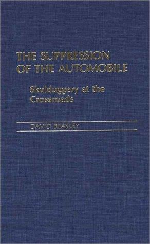 David R. Beasley: The suppression of the automobile (1988, Greenwood Press)