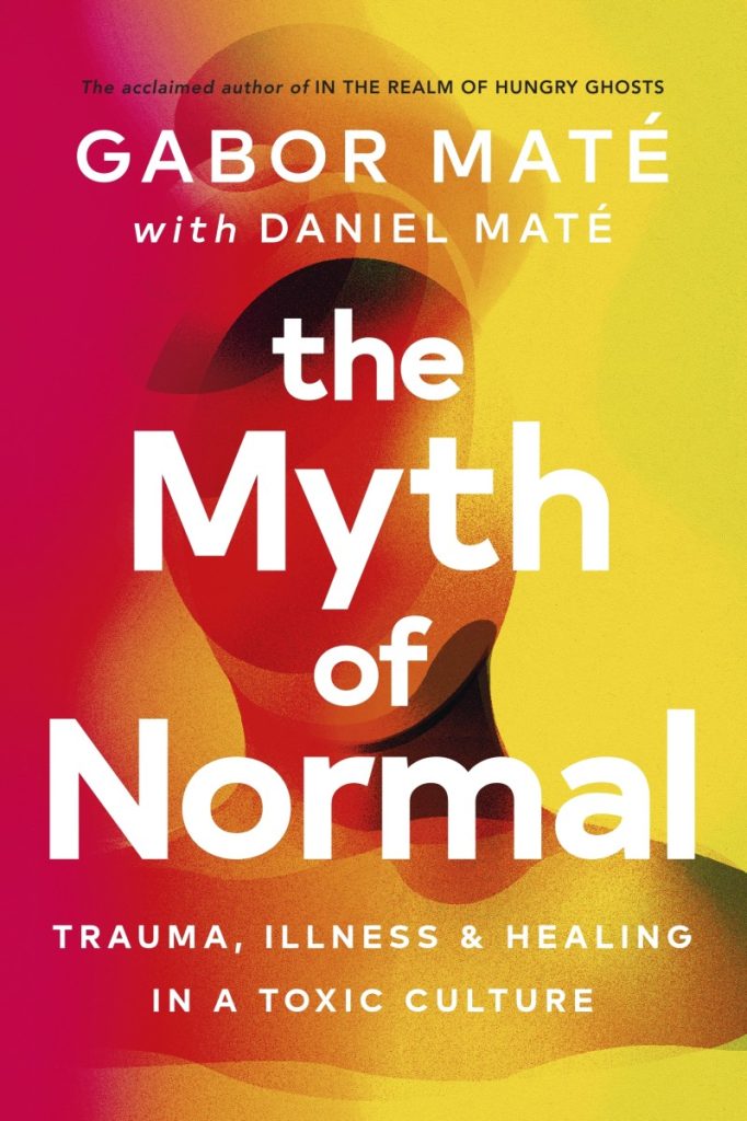 Daniel Maté, Gabor Maté: The Myth of Normal (2022, Ebury Publishing)