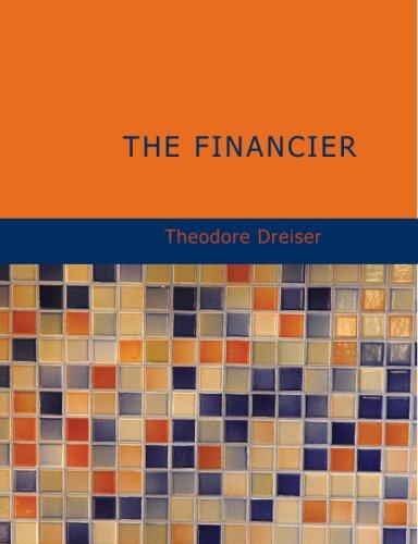 Theodore Dreiser: The Financier (Large Print Edition) (Paperback, 2007, BiblioBazaar, Brand: BiblioBazaar)