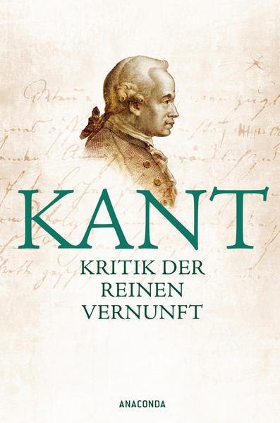 Immanuel Kant: Kritik der reinen Vernunft (German language, 2009, Anaconda Verlag)