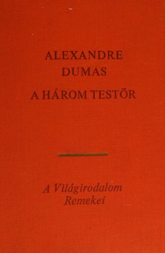 Alexandre Dumas, Auguste Maquet, Alexandre Dumas: A három testör (Hungarian language, 1969, EURÓPA KÖNYVKIADÓ)