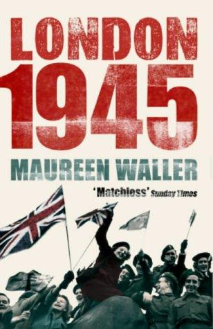 Maureen Waller: London 1945 (Paperback, 2005, John Murray)