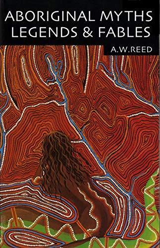 Clif Reed, A. W. Reed, A W Reed: Aboriginal myths, legends and fables (1999)