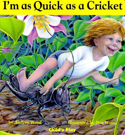 Audrey Wood: I'm as Quick as a Cricket (1998, Child's Play International)