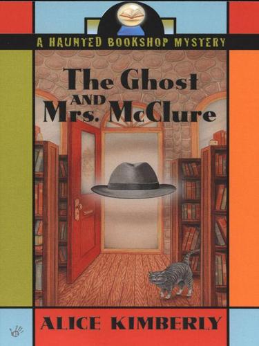 Alice Kimberly: The Ghost and Mrs. McClure (EBook, 2009, Penguin USA, Inc.)