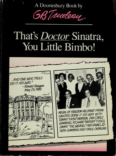 Garry B. Trudeau: That's Doctor Sinatra, you little bimbo! (1986, Henry Holt & Co)