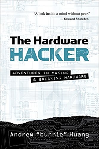 Andrew "Bunnie" Huang: The Hardware Hacker (Hardcover, 2017, No Starch Press, No Starch Press, Inc.)