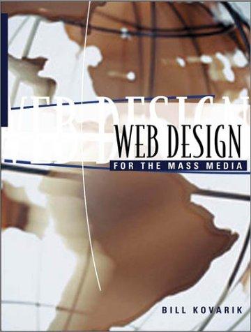 Bill Kovarik: Web design for the mass media (2002, Allyn and Bacon)