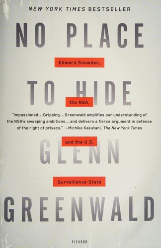 Glenn Greenwald, Glenn Greenwald: No Place to Hide: Edward Snowden, the NSA, and the U.S. Surveillance State (2015, Picador)