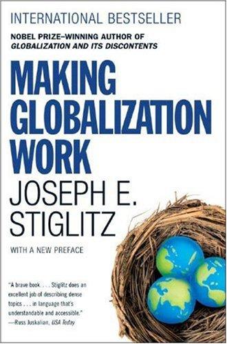 Joseph E. Stiglitz: Making Globalization Work (W. W. Norton)