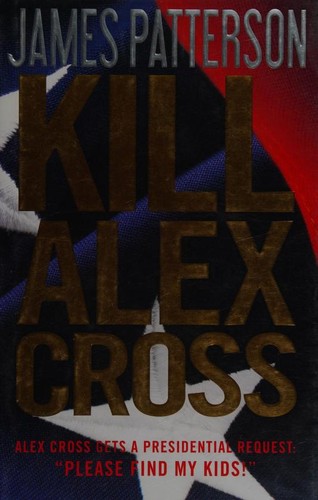 James Patterson: Kill Alex Cross (2012, Little, Brown and Company)