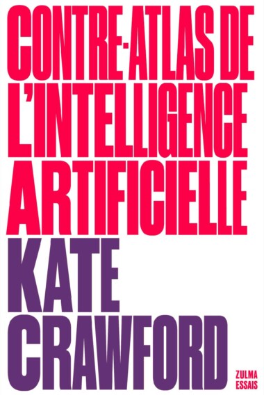 Kate Crawford: Contre-atlas de l'intelligence artificielle (French language, 2022, Zulma)