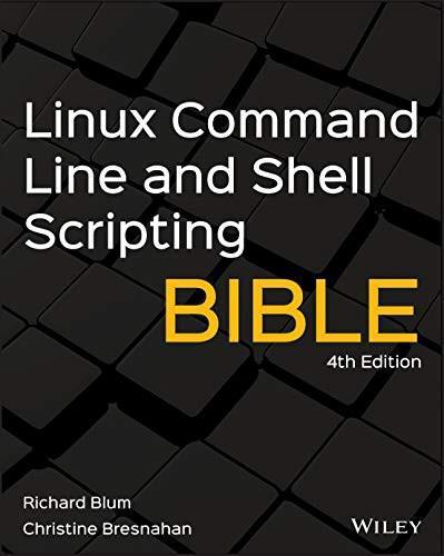 Christine Bresnahan, Richard Blum: Linux Command Line and Shell Scripting Bible (2021)