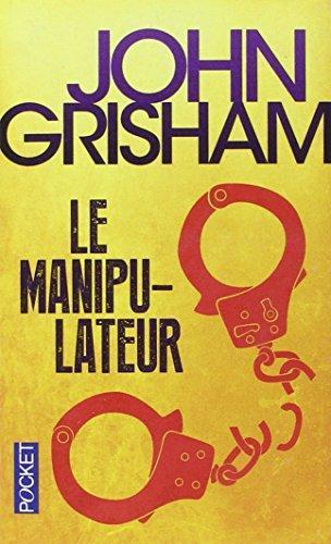 John Grisham: Le manipulateur (French language)