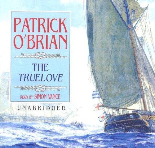 Patrick O'Brian: The Truelove (Aubrey-Maturin) (AudiobookFormat, Blackstone Audio Inc., Blackstone Audiobooks)