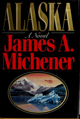 James A. Michener: Alaska (1988, Random House)