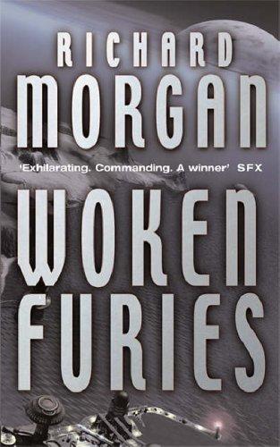 Richard Morgan (undifferentiated): Woken Furies (Paperback, 2005, Gollancz)