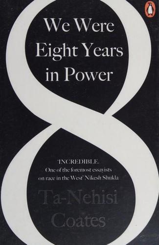 Ta-Nehisi Coates: We Were Eight Years in Power (2018)