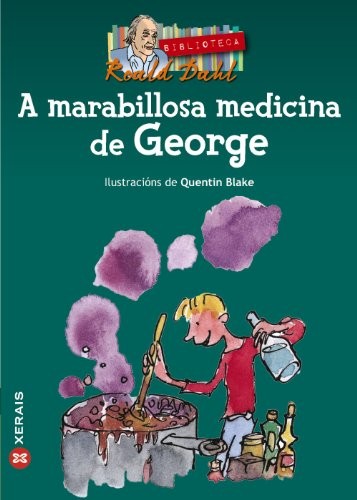 Roald Dahl: A Marabillosa Medicina De George (Paperback, Portuguese language, 2004, Edicións Xerais, Xerais)