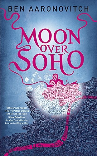 Ben Aaronovitch: Moon Over Soho (2011, Gollancz)