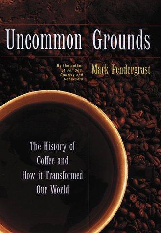 Mark Pendergrast: Uncommon Grounds: A Coffee Epic (1999)