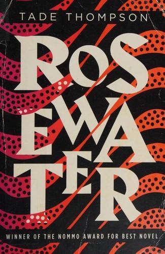 Tade Thompson: Rosewater (The Wormwood Trilogy, #1) (2018)