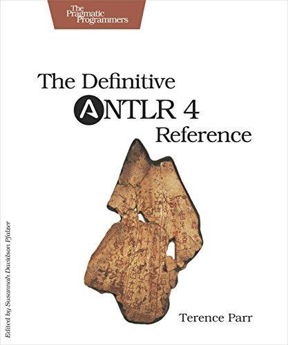 Terence Parr: The Definitive ANTLR 4 Reference (2013)