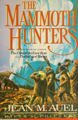 Jean M. Auel, Jean M. Auel, Jean M. Auel, AUEL JEAN M., Jean M Auel: The Mammoth Hunters (1985, Crown Publishers)